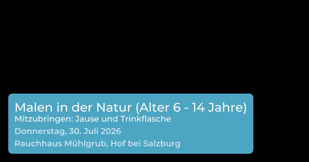 Malen in der Natur (Alter 6 - 14 Jahre)